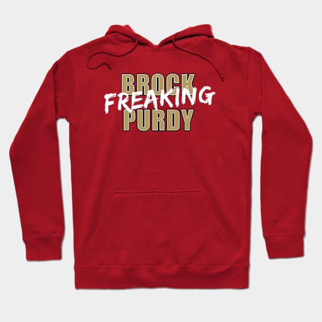 Brock Freaking Purdy Hoodie by halfzero